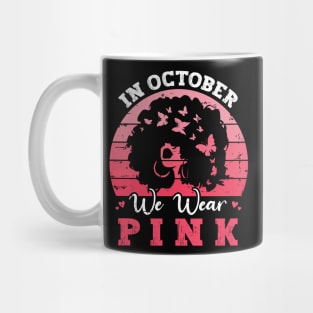 In October We Wear Pink Ribbon Breast Cancer Awareness Mug